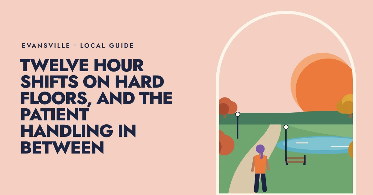 Twelve hour shifts on hard floors, and the patient handling in between