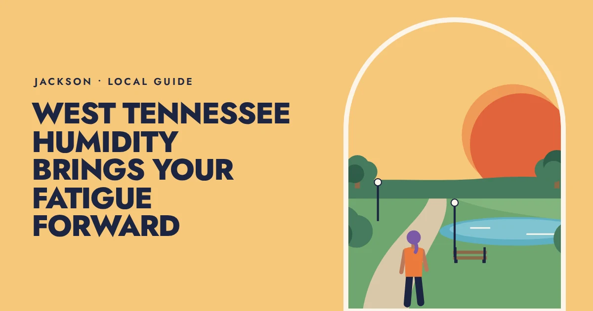 West Tennessee humidity brings your fatigue forward